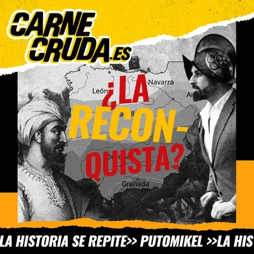 Reconquista: mito fundacional de la España ultra (PUTO MIKEL - CARNE CRUDA #1654)