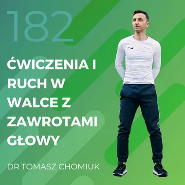 Dr Tomasz Chomiuk – ćwiczenia i ruch w walce z zawrotami głowy.