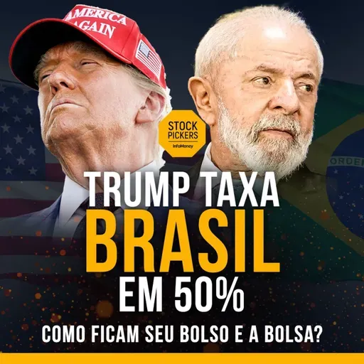 TRUMP CUMPRE PROMESSA E ANUNCIA TARIFA DE 50% PARA BRASIL; ENTENDA [EP Bônus]