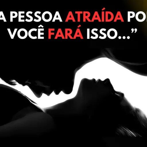 Sinais de que a Pessoa Sente ATRAÇÃO por Você