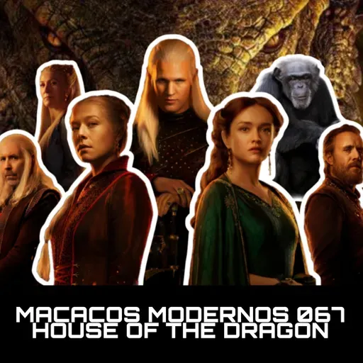 House of the Dragon: a fanfic de Game of Thrones (positivamente) - Macacos Modernos 067
