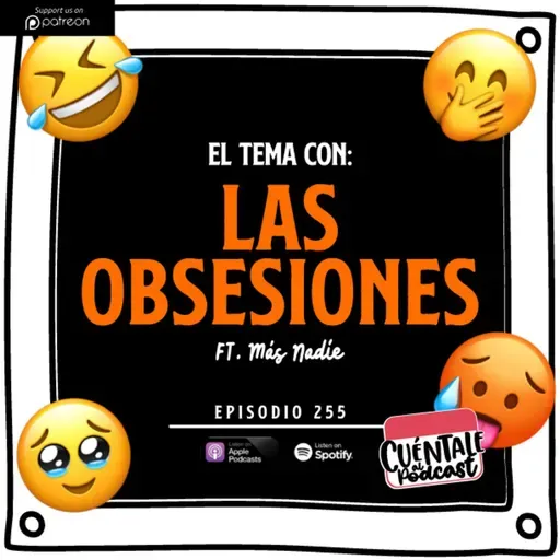 255. El tema con: LAS OBSESIONES (Ft. Más Nadie)