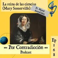 Ep 168: La Reina de la ciencias (Mary Sommerville) Ft. Mama.Astrofisica