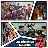 Ohayou podcast 69 - Super Equipe de Resgate Solbrain