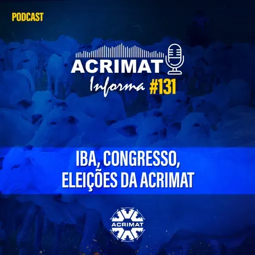 Acrimat Informa #131 - IBA, Congresso, Eleições da Acrimat