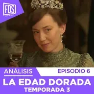 LA EDAD DORADA | Capítulo 6 - Temporada 3 | Detalles, secretos ocultos, teorías...