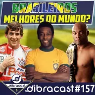 #157 - Brasileiros são os melhores do mundo?