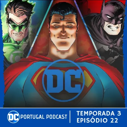 DC Portugal Podcast 3x22 | O PLANO DE 10 ANOS DO DCU (c/Metalcreep)