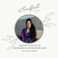 164 - Nuevos niveles de abundancia desbloqueados con Cristina Badell