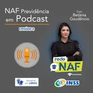 NAF Previdência em Podcast [Ep. 6]: Contribuição individual e facultativa – Por Betânia Gaudêncio
