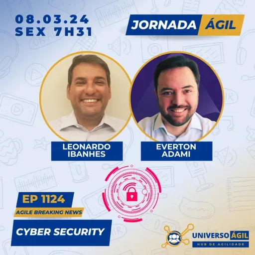 #JornadaÁgil EP1124 #AgileBreakingNews Cyber Security