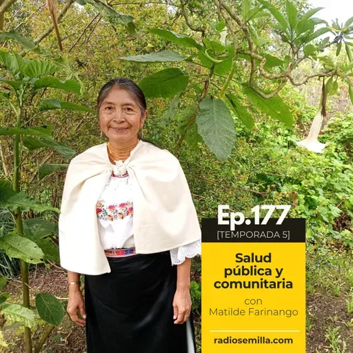 177: Salud pública y comunitaria, con Matilde Farinango