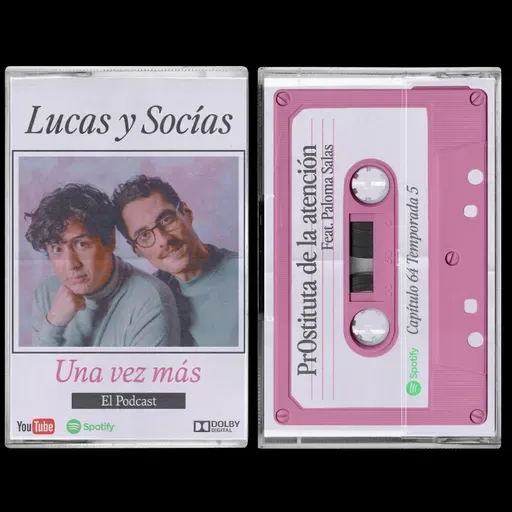 Pr0stituta de la atención Feat. Paloma Salas | Lucas y Socias, Una Vez Más | #T05 #EP64