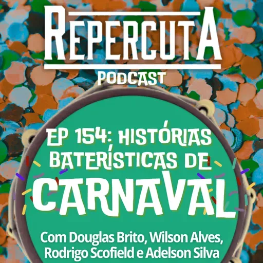 RepercutA EP 154- Histórias Baterísticas de Carnaval #3