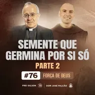 Semente que germina por si só | Parte 2 | Força de Deus | #76
