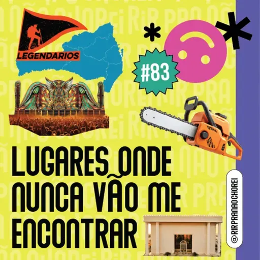 #83 - lugares onde nunca vão me encontrar!