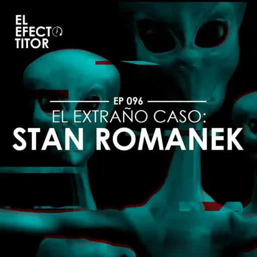 E96. El extraño caso Stan Romanek