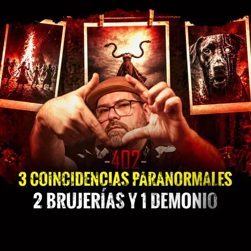 3 Coincidencias, 2 Brujerías y 1 Demonio | Episodio 402 | Hablemos De Lo Que No Existe