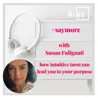 SAYMORE by MIE MIND with Susan Fulignati - how intuitive tarot can lead you to your purpose