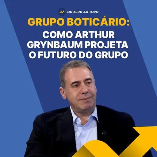 Artur Grynbaum: O executivo que trocou o cargo mais poderoso pela visão de longo prazo - #264