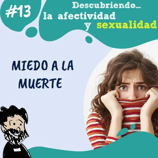 13. Descubriendo la afectividad y sexualidad con el P. Patxi Bronchalo