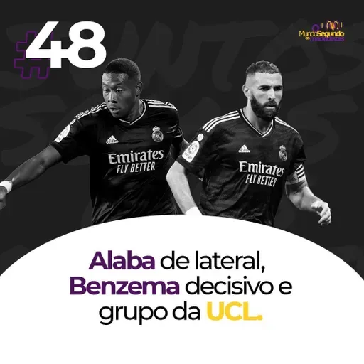 O Mundo Segundo os Madridistas - Ep. 48 - Alaba de lateral, Benzema decisivo e grupo da UCL
