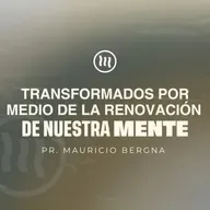 "Transformados por medio de la Renovación de Nuestra Mente" I Pr. Mauricio Bergna