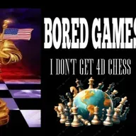 Show sample for 5/1/25: BORED GAMES - I DON'T GET 4D CHESS