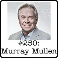 #250: Murray Mullen (Mullen Group) - 75 Years of Logistics, NAFTA & Why Canada Needs Pipelines