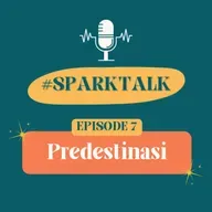 [#SPARK TALK] Episode 7: Predestinasi (ft. Hans Mahadhika)