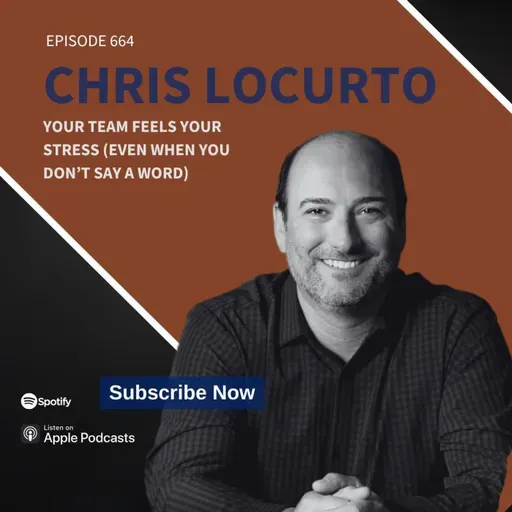 664 | Your Team Feels Your Stress (Even When You Don’t Say a Word)