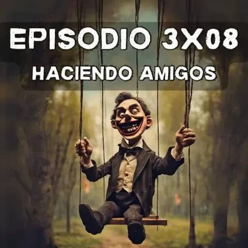 Episodio 3x08: Haciendo amigos