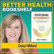 Autoimmune Disease Hope: How Ordinary People Reversed Their Health Challenges | Casey Hibbard