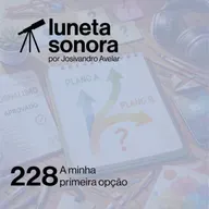 Luneta Sonora 228: A minha primeira opção