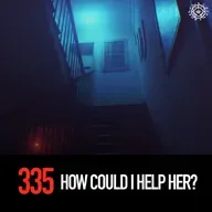 How Could I Help Her?