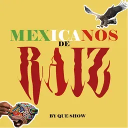 Mexicanos de Raíz