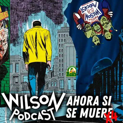 Wilson Podcast ahora si se muere X4