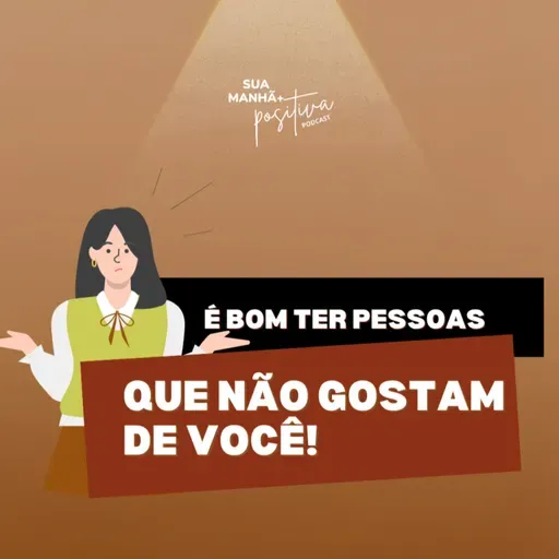 #352- É bom ter pessoas que não gostam de você