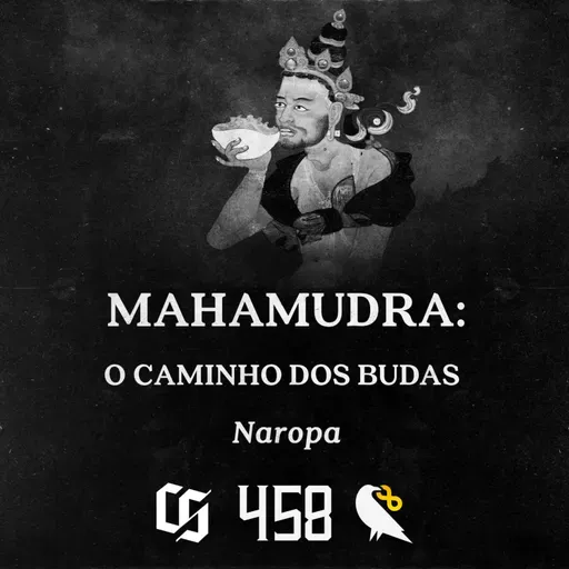 #458 - Naropa - Mahamudra - O Caminho dos Budas