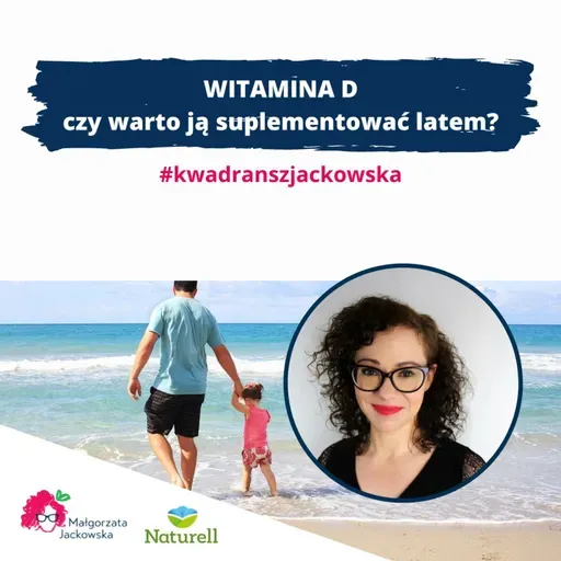 witamina D - czy suplementować latem? #kwadranszjackowska z Naturell #67