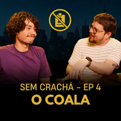 004 - Henrique "O Coala" - Colegas de Trabalho | #SemCracha com Bruno Romano