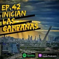 EP.42 INICIAN LAS CAMPAÑAS