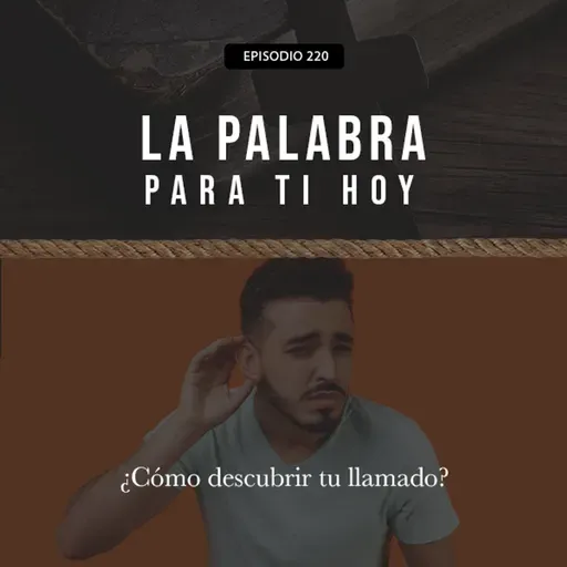 220: ¿Cómo descubrir tu llamado?