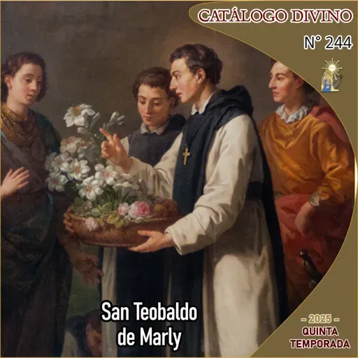 Santo del día: San Teobaldo de Marly | 8 de diciembre - Catálogo Divino (Episodio 244)