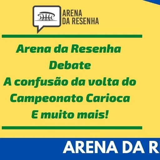 Arena da Resenha Debate #05- A confusão da volta do Campeonato Carioca_SPe9YZ5NCU8