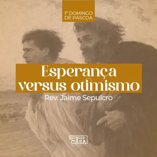 Esperança versus otimismo - Rev. Jaime Sepulcro