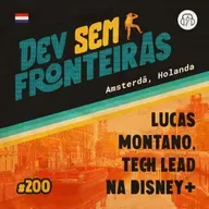 Lucas Montano, Tech Lead na Disney+ em Amsterdã, Holanda - Dev Sem Fronteiras #200