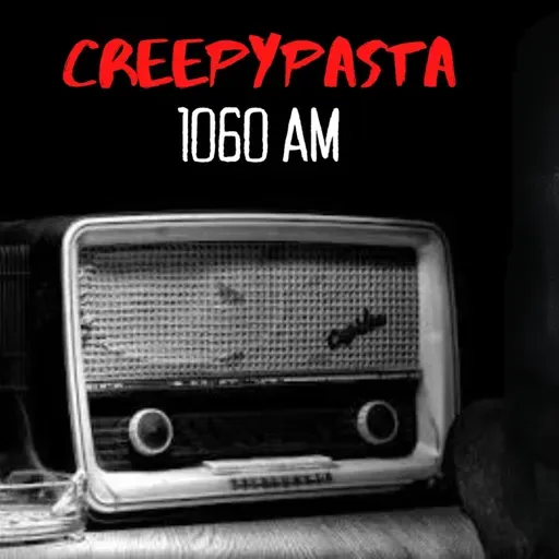CREEPYPASTA – 1060 AM – NOSLEEP