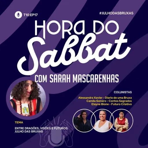 EP17: Entre dragões, visões e futuros: o Julho das Bruxas