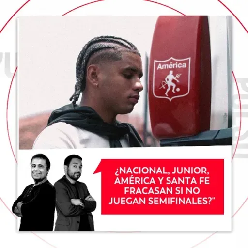 ¿Nacional, Junior, América y Santa Fe fracasan si no juegan semifinales? El Pulso del Fútbol, 12 de mayo de 2026